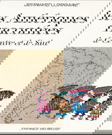 Les Amériques racontées. Vol. 2. Le Centre et le Sud