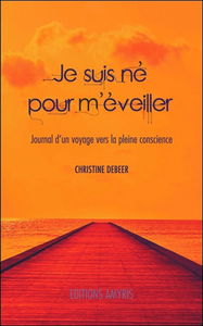 Je suis né pour m'éveiller : journal d'un voyage vers la pleine conscience