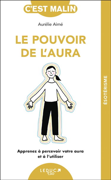 Couverture de Le pouvoir de l'aura : apprenez à percevoir votre aura et à l'utiliser