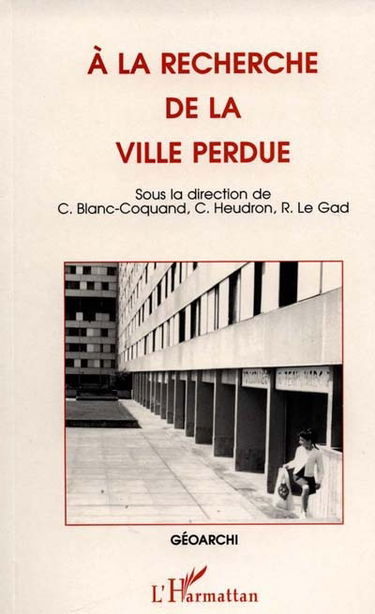 A la recherche de la ville perdue : actes du colloque des 13 et 14 octobre 1994, Brest