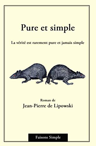Pure et simple: La vérité est rarement pure et jamais simple