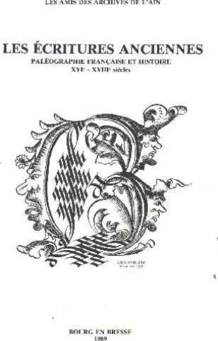 Les Ecritures anciennes / paléographie française et histoire, XVIe-XVIIIe siècles