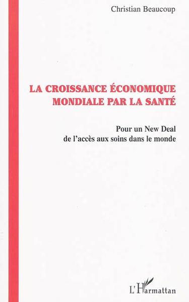 La croissance économique mondiale par la santé : pour un new deal de l'accès aux soins dans le monde