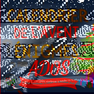 Calendrier de l'Avent Énigmes pour Ados: 25 Jours d'Énigmes et de Jeux de Logique pour Adolescents - Livre de Casse-têtes et d'Enquêtes Policières ... Original pour Petits et Grands