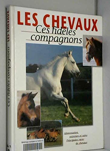 Couverture de LES CHEVAUX Ces fidèles compagnons par Collectif