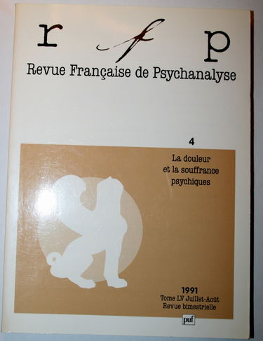 Revue française de psychanalyse, n° 55-4. La Douleur et la souffrance psychiques