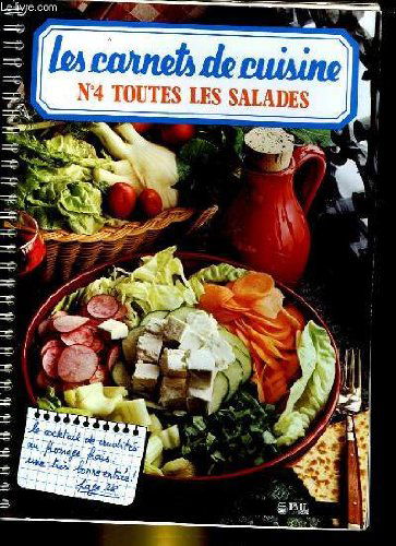 LES CARNETS DE CUISINE - N°4 - TOUTES LES SALADES