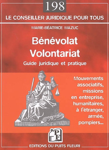 Couverture de Bénévolat, volontariat : guide juridique et pratique : mouvements associatifs, missions en entreprise, humanitaires, à l'étranger, armée, pompier...