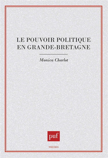 Le pouvoir politique en Grande-Bretagne