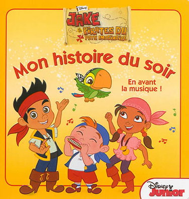 Couverture de Jake et les pirates du Pays imaginaire : en avant la musique ! par Walt Disney company