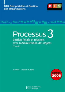Processus 3, gestion fiscale et relations avec l'administration des impôts, BTS comptabilité et gestion des organisations : 1re partie