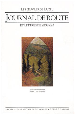 Les oeuvres de Luzel. Vol. 1. Journal de route et lettres de mission