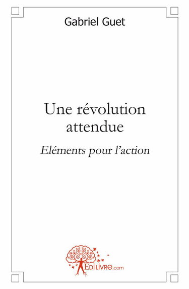 Couverture de Une révolution attendue - éléments pour l'action