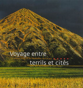 Voyage entre terrils et cités : le bassin minier du Nord-Pas-de-Calais