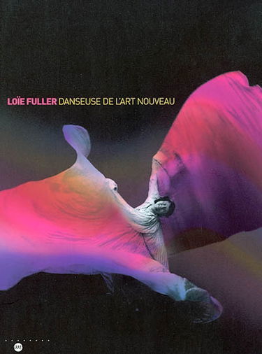 Loïe Fuller danseuse de l'Art nouveau : exposition, Nancy, Musée des Beaux-arts, 17 mai-19 août 2002