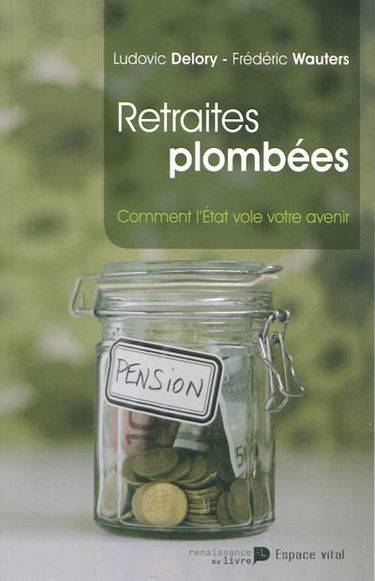 Retraites plombées : comment l'Etat vole votre avenir