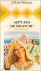 Sept ans de solitude : Collection : Collection harlequin n° 264