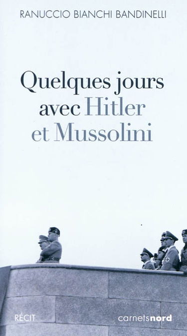 Quelques jours avec Hitler et Mussolini