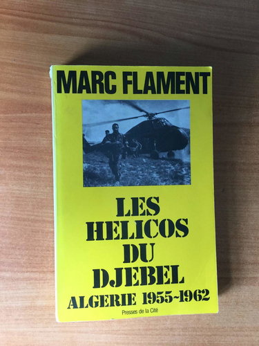 Les hélicos du djebel : Algérie, 1955-1962