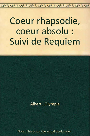 Coeur rhapsodie coeur absolu. Requiem