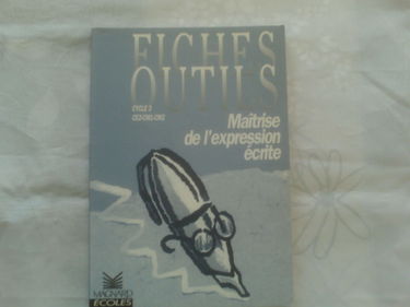 Fiches outils, maîtrise de l'expression écrite : cycle 3, CE2 CM1 CM2