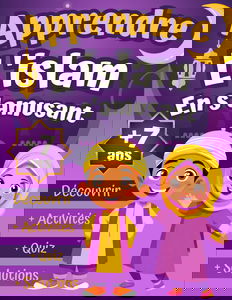 Apprendre L'islam En S'amusant: Livre Islamique Educatif Pour Enfant musulman | Découvrir et Comprendre les Bases de L'islam + Des Activités & Quizz | Idéal Cadeau Aid, Ramadan Pour Filles et Garçons.