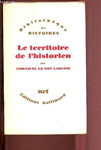 Couverture de LE TERRITOIRE DE L'HISTORIEN / NRF. BIBLIOTHEQUE DES HISTOIRES par Emmanuel Le Roy Ladurie