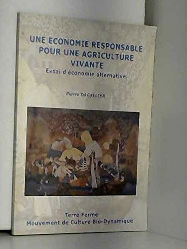 Une économie responsable pour une agriculture vivante : Essai d'économie alternative