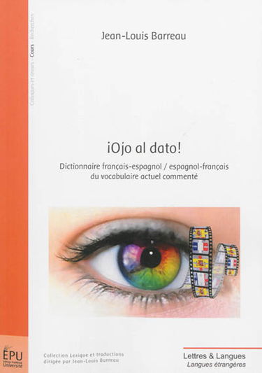 Ojo al dato ! : dictionnaire français-espagnol, espagnol-français du vocabulaire actuel commenté