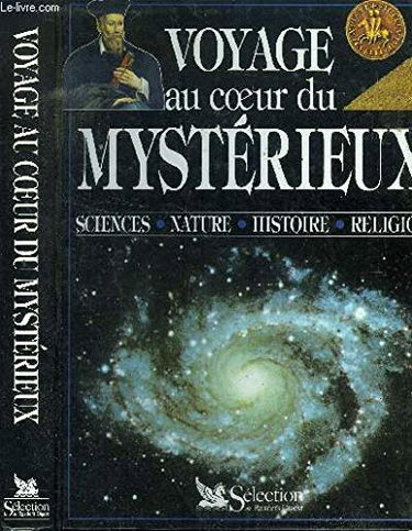 Couverture de Voyage au coeur du mystérieux : science, nature, histoire, religion par Collectif