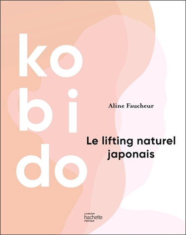 Couverture de Kobido : le lifting naturel japonais