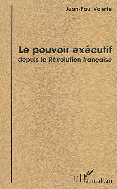 Le pouvoir exécutif depuis la Révolution française