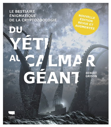 Couverture de Du yéti au calmar géant : le bestiaire énigmatique de la cryptozoologie par Benoit Grison