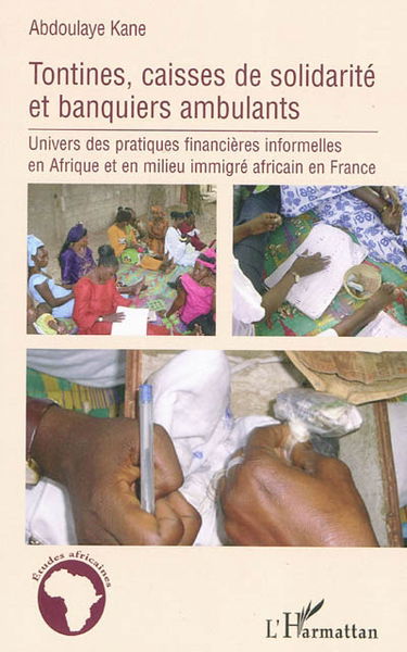 Tontines, caisses de solidarité et banquiers ambulants : univers des pratiques financières informelles en Afrique