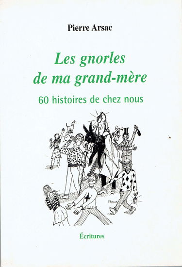 Les gnorles de ma grand-mère : 60 histoires de chez nous
