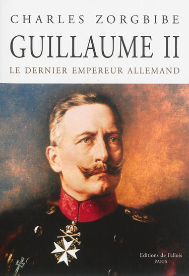Guillaume II : le dernier empereur allemand