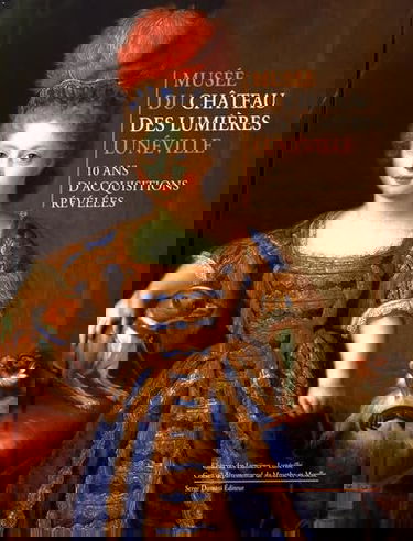 Musée du château des Lumières Lunéville: 10 ans d'acquisitions révélées