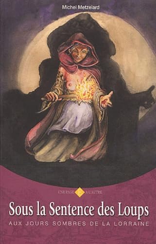 Sous la sentence des loups: Aux jours sombres de la Lorraine