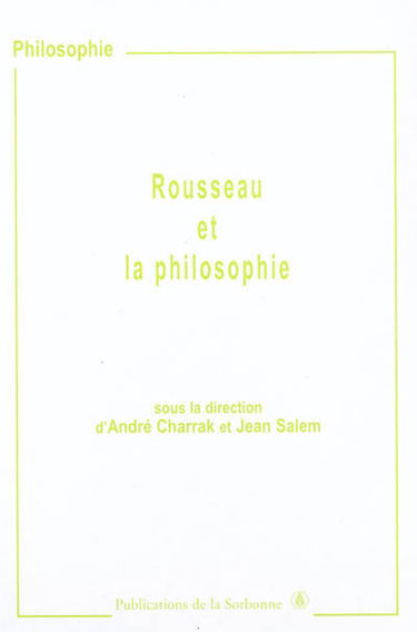 Rousseau et la philosophie : colloque des 11 et 12 mai 2001