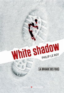 La brigade des fous. Vol. 3. White shadow