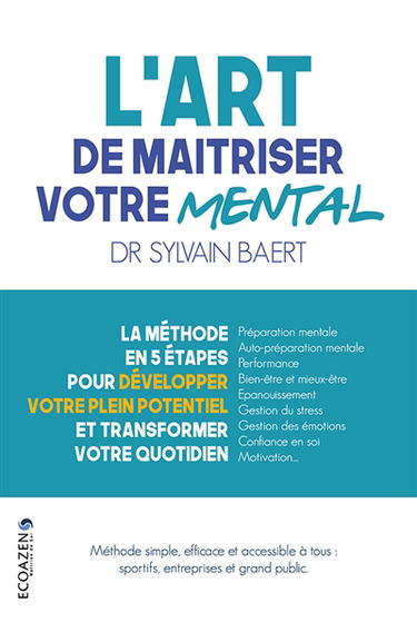 L'art de maîtriser votre mental : La méthode en 5 étapes pour développer votre plein potentiel et transformer votre quotidien