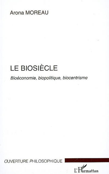Le biosiècle : bioéconomie, biopolitique, biocentrisme