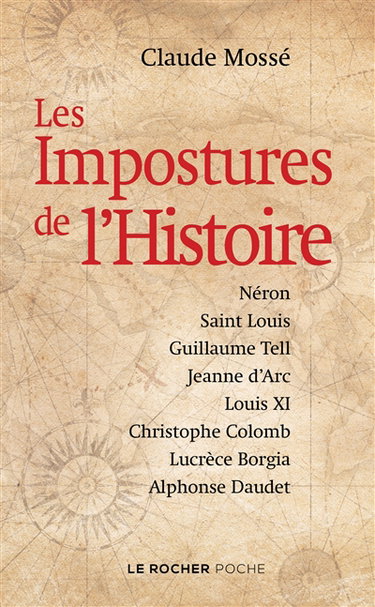 Couverture de Les impostures de l'histoire : Néron, Saint Louis, Guillaume Tell, Jeanne d'Arc, Louis XI, Christophe Colomb, Lucrèce Borgia, Alphonse Daudet