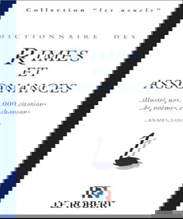 Dictionnaire des rimes et assonances: Illustré par 3000 citations de poèmes et chansons