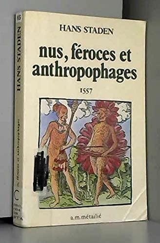 Couverture de Véritable histoire et description d'un pays habité par des hommes sauvages, nus, féroces et anthropophages