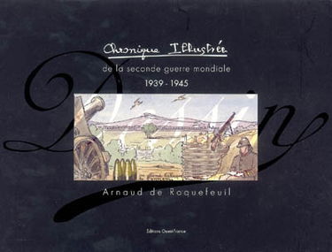 Chronique illustrée de la Seconde Guerre mondiale : 1939-1945