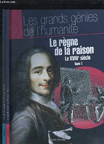 Le règne de la raison le xviiie siècle Tome 1