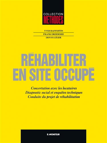 Couverture de Réhabiliter en site occupé : concertation avec les locataires, diagnostic social et enquêtes techniques, conduite du projet de réhabilitation