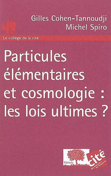 Particules élémentaires et cosmologie : les lois ultimes ?