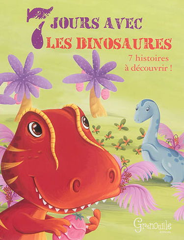 7 jours avec les dinosaures : 7 histoires à découvrir !